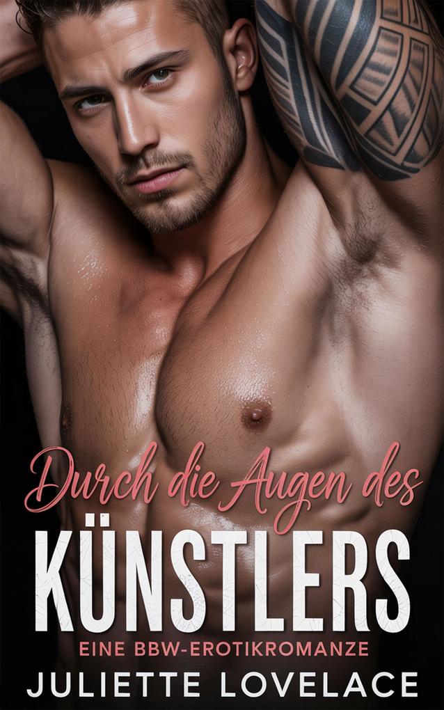 Durch die Augen des Künstlers: Eine BBW-Erotikromanze
