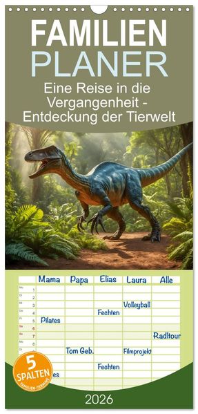 Familienplaner 2026 - Eine Reise in die Vergangenheit - Entdeckung der Tierwelt mit 5 Spalten (Wandkalender 21 x 45 cm) CALVENDO