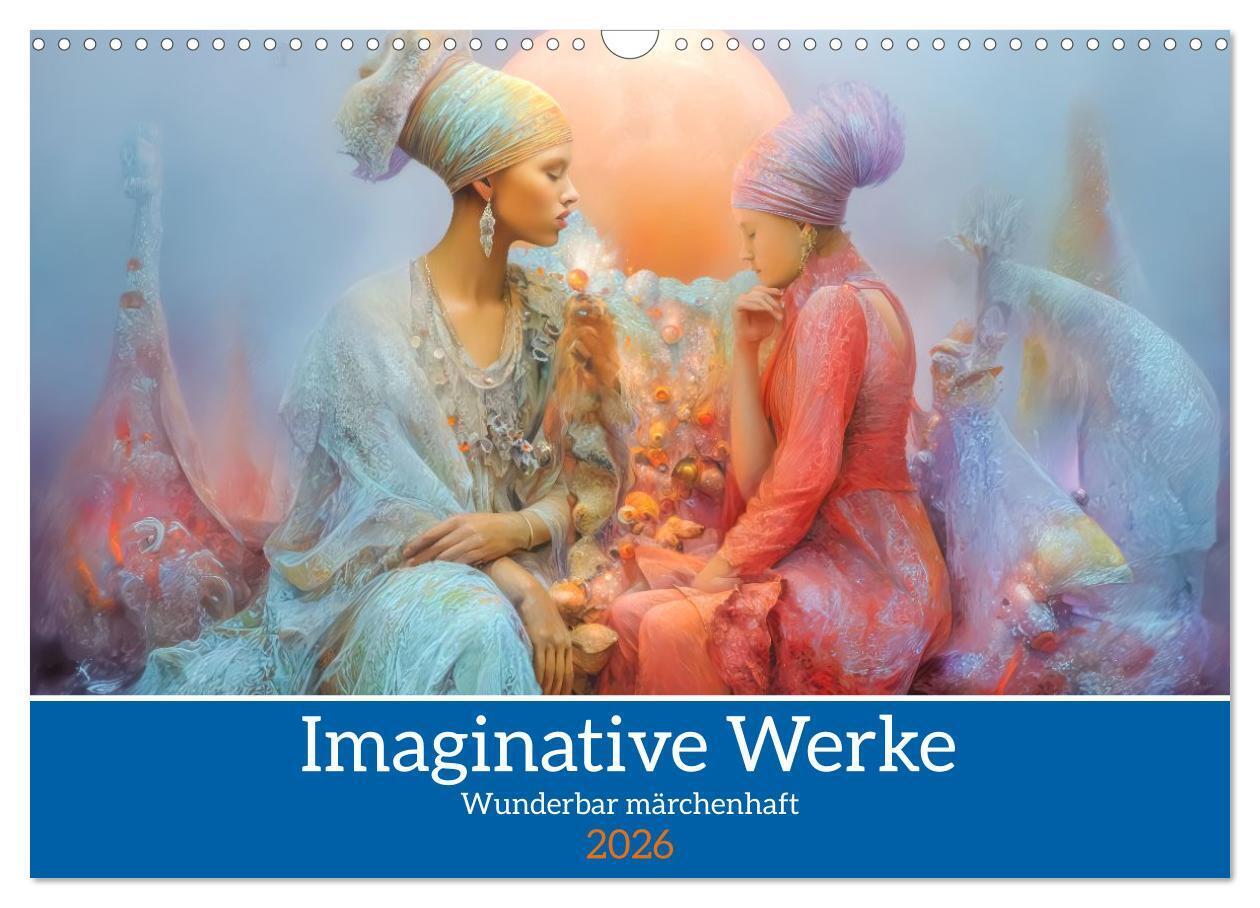 Imaginative Werke - Wunderbar märchenhaft (Wandkalender 2026 DIN A3 quer) CALVENDO Monatskalender