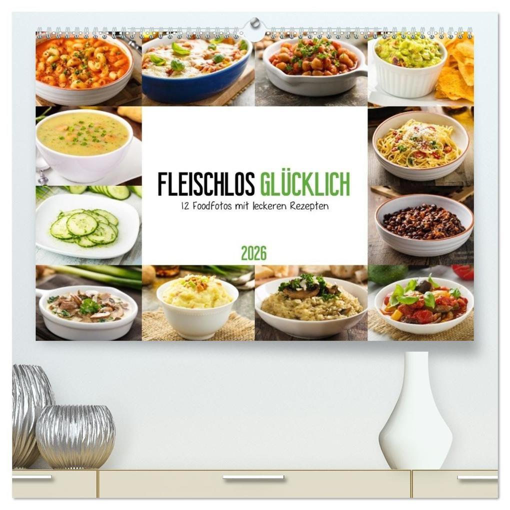 Fleischlos glücklich - 12 Foodfotos mit leckeren Rezepten (hochwertiger Premium Wandkalender 2026 DIN A2 quer) Kunstdruck in Hochglanz