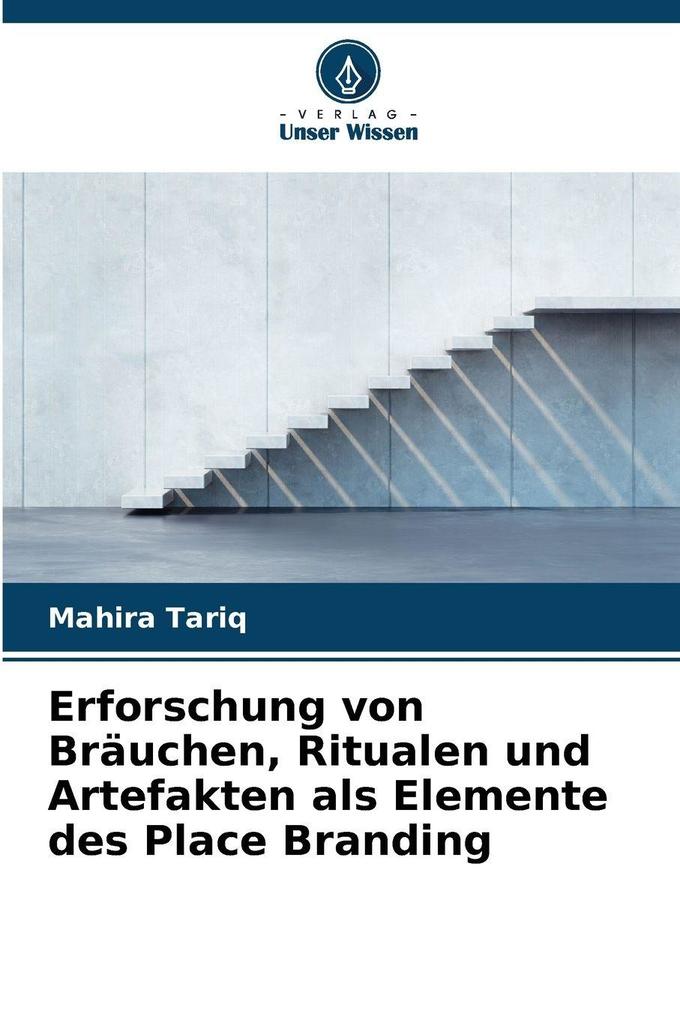Erforschung von Bräuchen Ritualen und Artefakten als Elemente des Place Branding