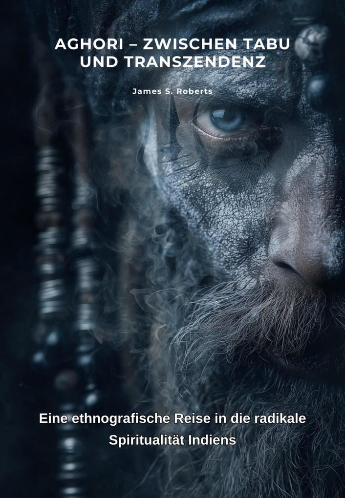 Aghori - Zwischen Tabu und Transzendenz
