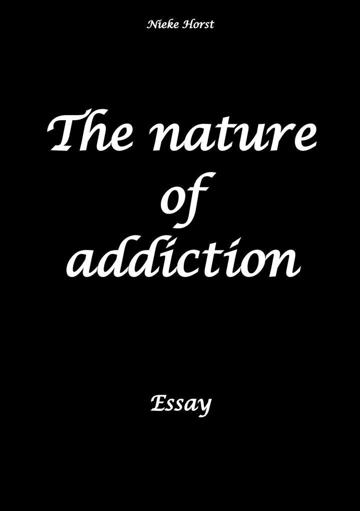 The nature of addiction - Addiction co-dependency addiction therapy psychotherapists