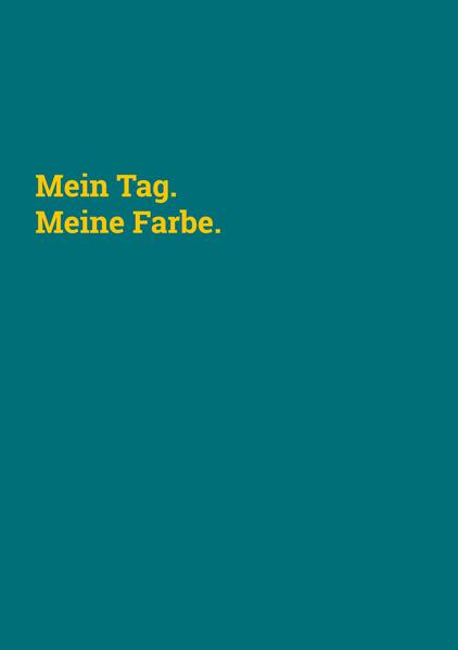 Mein Tag. Meine Farbe.