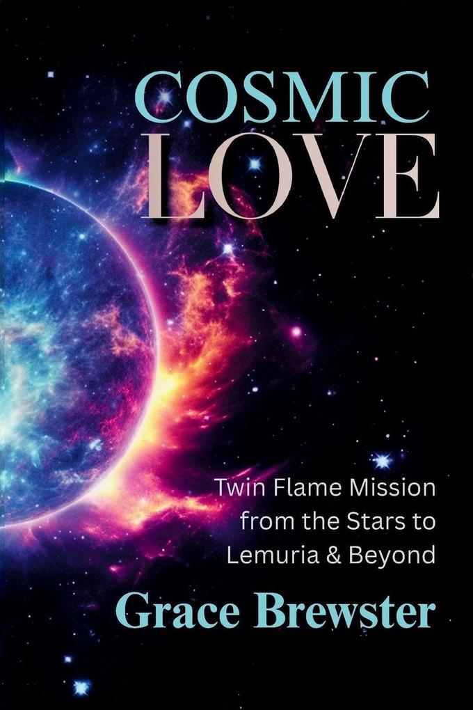 Cosmic Love Twin Flame Mission from the Stars to Lemuria & Beyond