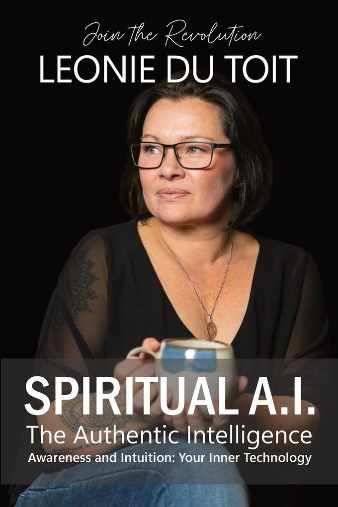 Spiritual A.I. The Authentic Intelligence