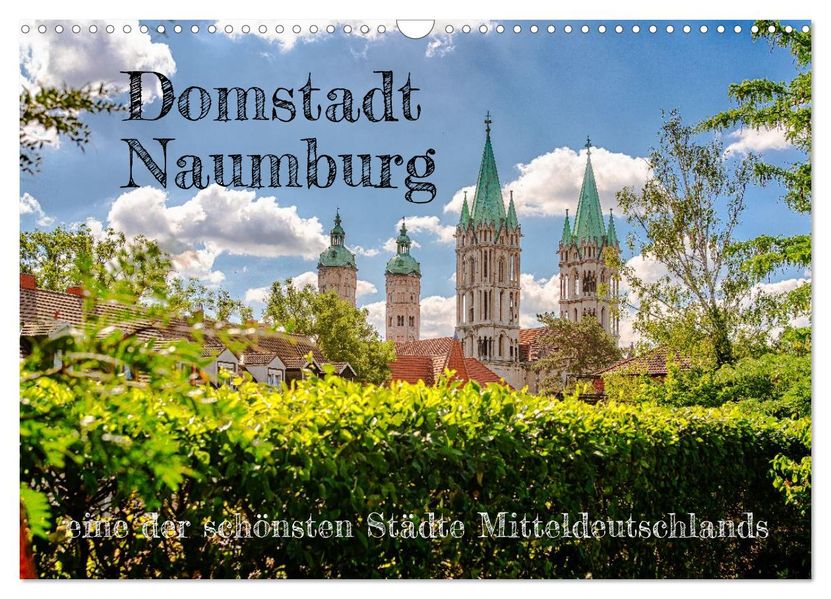 Domstadt Naumburg eine der schönsten Städte Mitteldeutschlands (Wandkalender 2026 DIN A3 quer) CALVENDO Monatskalender
