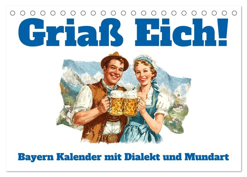 Griaß Eich! Bayern Kalender mit Dialekt und Mundart (Tischkalender 2026 DIN A5 quer) CALVENDO Monatskalender