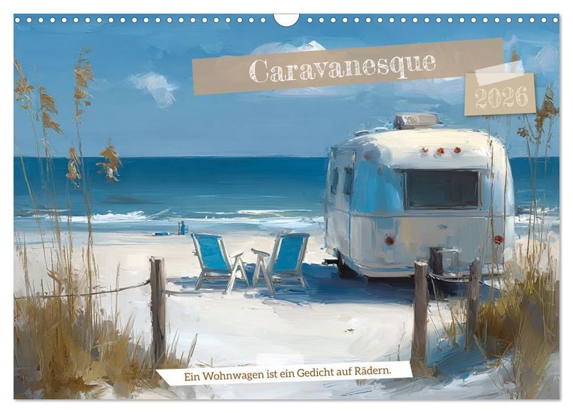 Caravanesque (Wandkalender 2026 DIN A3 quer) CALVENDO Monatskalender