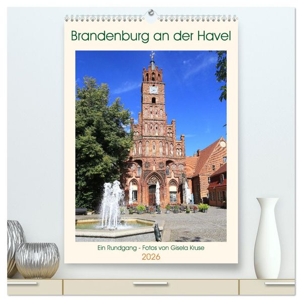 Brandenburg an der Havel - Ein Rundgang (hochwertiger Premium Wandkalender 2026 DIN A2 hoch) Kunstdruck in Hochglanz