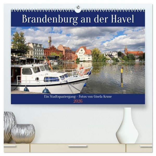 Brandenburg an der Havel - Ein Stadtspaziergang (hochwertiger Premium Wandkalender 2026 DIN A2 quer) Kunstdruck in Hochglanz