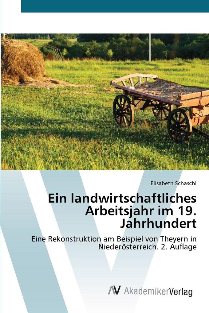 Ein landwirtschaftliches Arbeitsjahr im 19. Jahrhundert