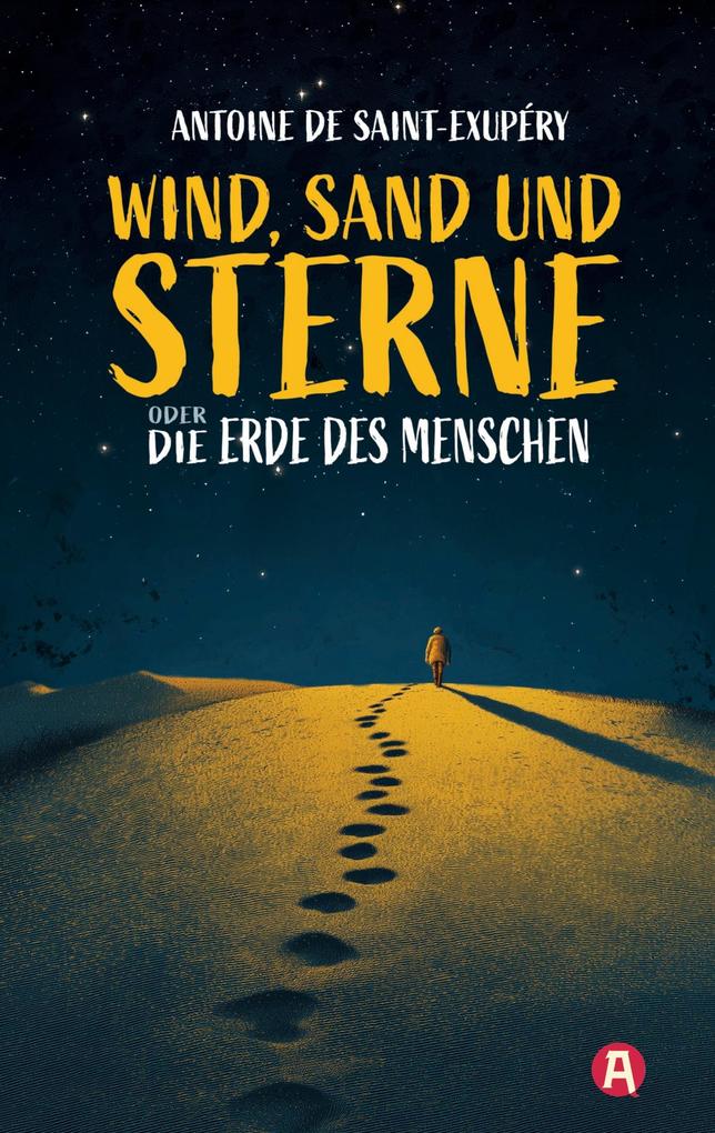 Wind Sand und Sterne oder Die Erde des Menschen