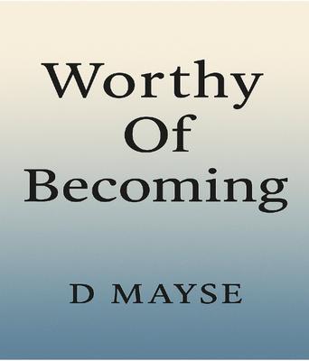 Worthy Of Becoming