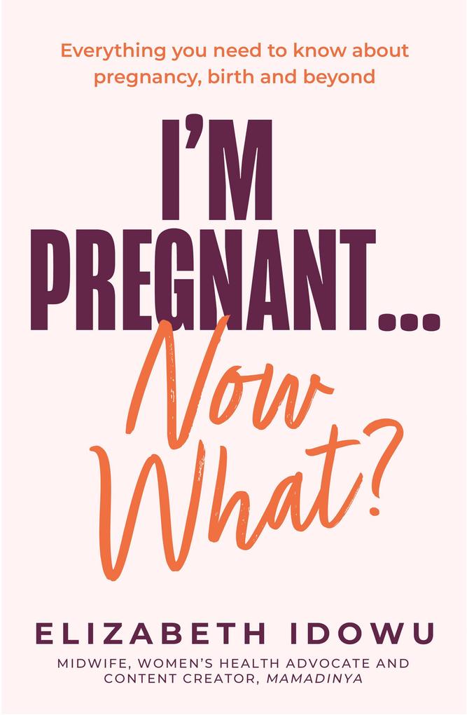I'm Pregnant ... Now What?