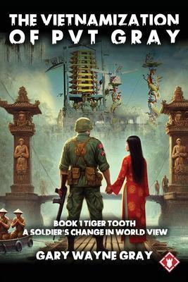 The Vietnamization of PVT Gray : Tiger Tooth