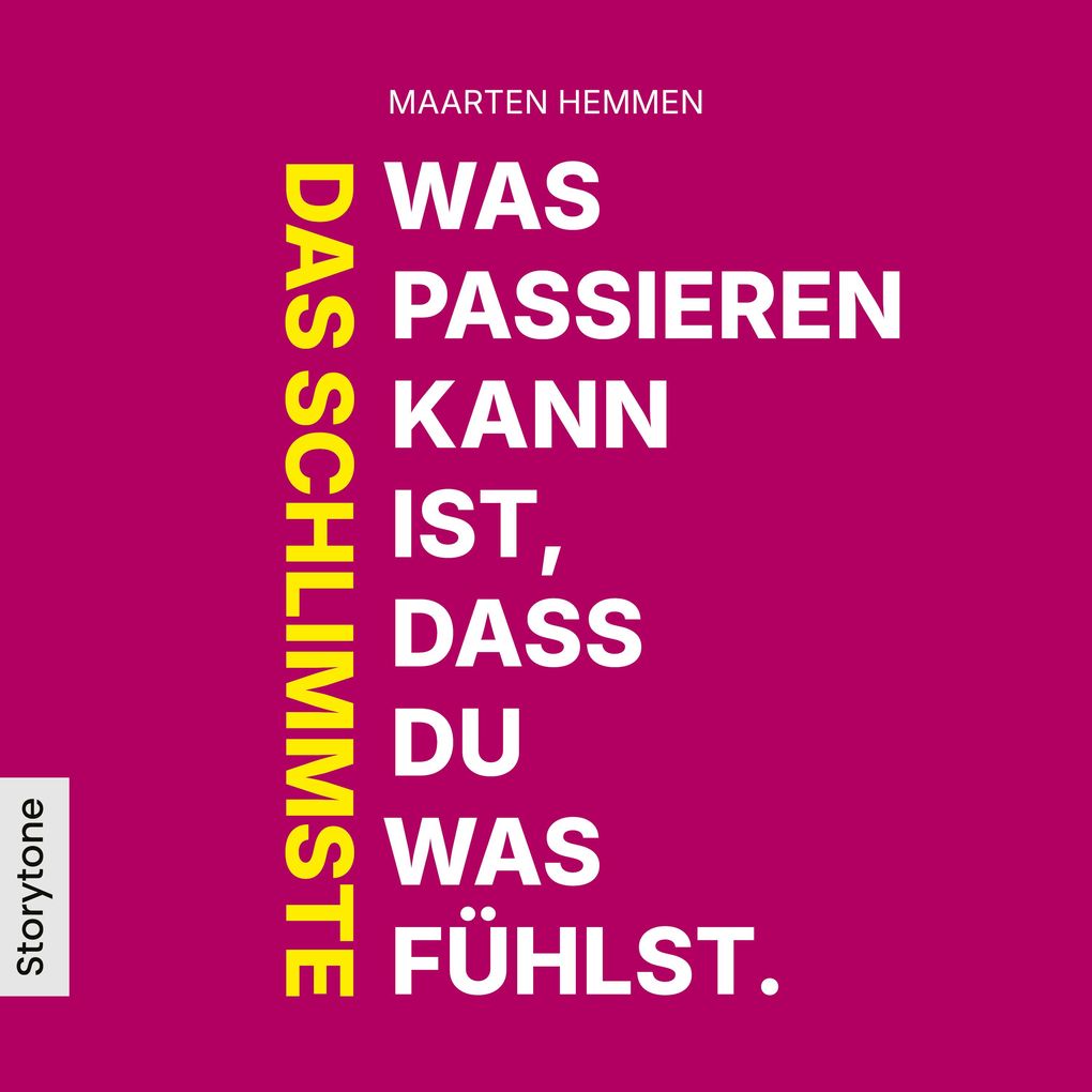 Das Schlimmste was passieren kann ist dass du was fühlst.