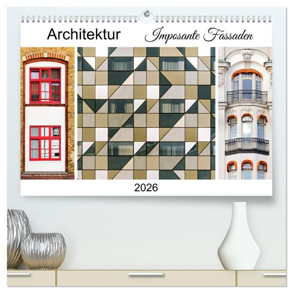 Architektur. Imposante Fassaden (hochwertiger Premium Wandkalender 2026 DIN A2 quer) Kunstdruck in Hochglanz