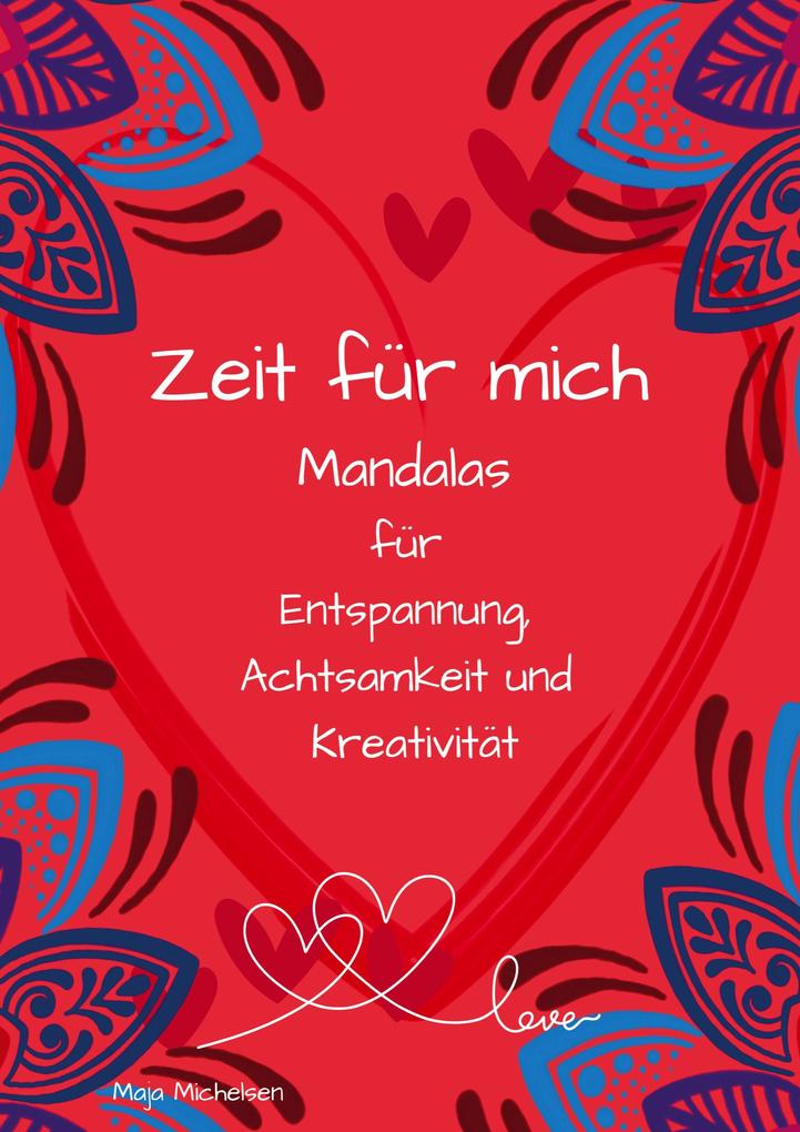 Zeit für mich - Mandalas zum Ausmalen für Entspannung Achtsamkeit und kreative Auszeiten