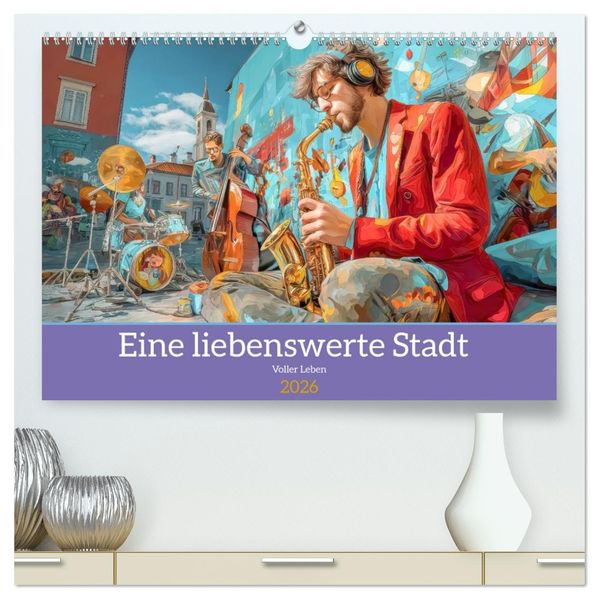 Eine liebenswerte Stadt - Voller Leben (hochwertiger Premium Wandkalender 2026 DIN A2 quer) Kunstdruck in Hochglanz
