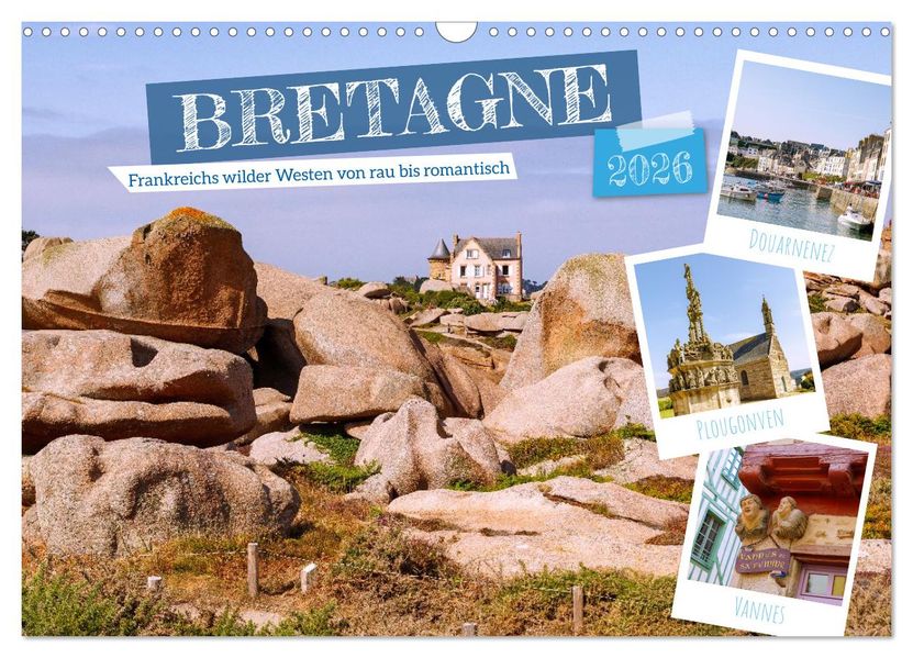 Bretagne. Frankreichs wilder Westen von rau bis romantisch (Wandkalender 2026 DIN A3 quer) CALVENDO Monatskalender