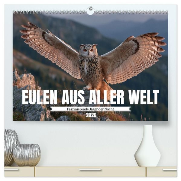 Eulen aus aller Welt - Faszinierende Jäger der Nacht (hochwertiger Premium Wandkalender 2026 DIN A2 quer) Kunstdruck in Hochglanz
