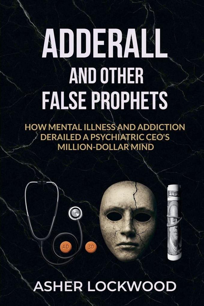 Adderall and Other False Prophets