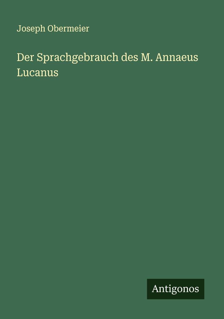 Der Sprachgebrauch des M. Annaeus Lucanus