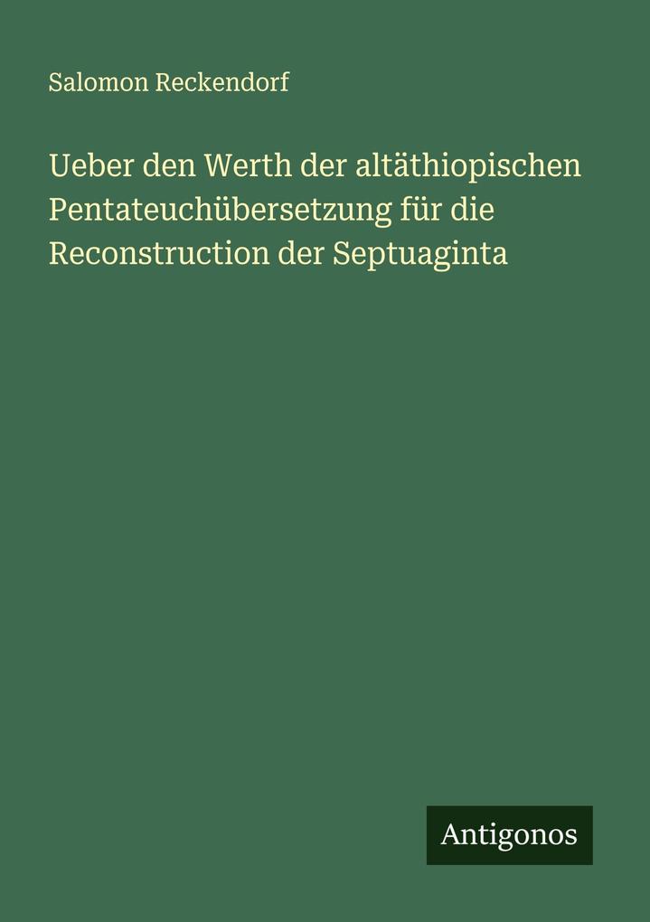 Ueber den Werth der altäthiopischen Pentateuchübersetzung für die Reconstruction der Septuaginta