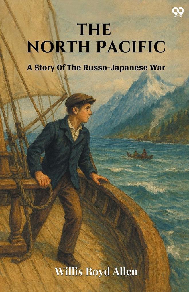 The North Pacific A Story Of The Russo-Japanese War