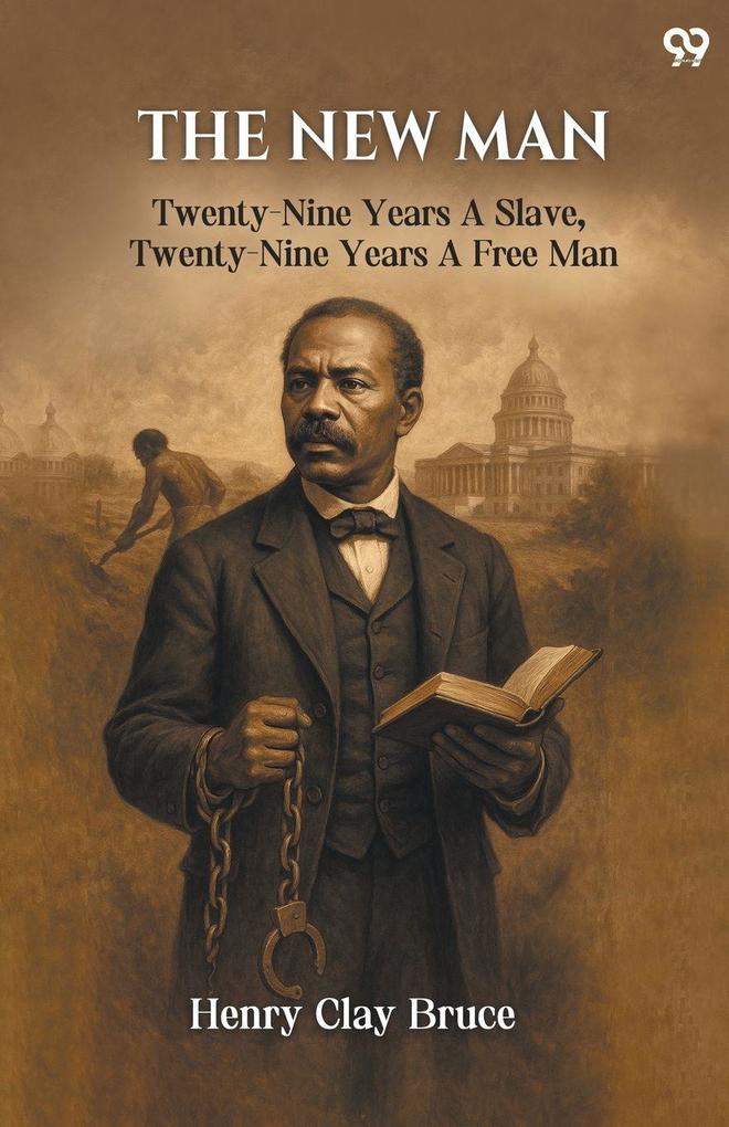 The New Man Twenty-Nine Years A Slave Twenty-Nine Years A Free Man