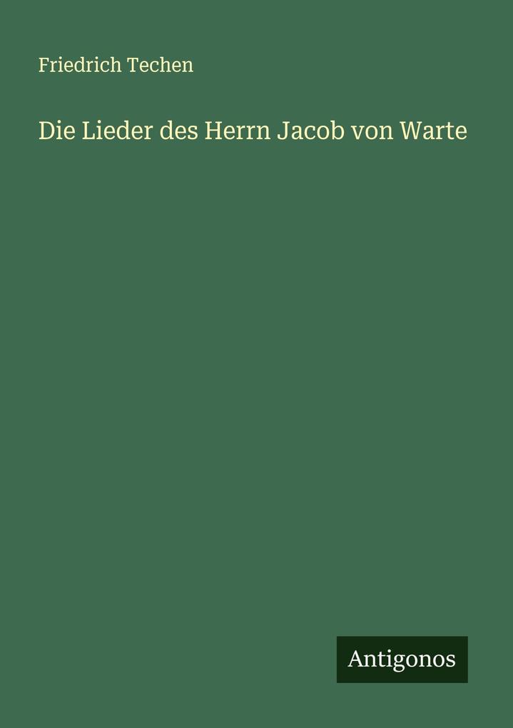 Die Lieder des Herrn Jacob von Warte