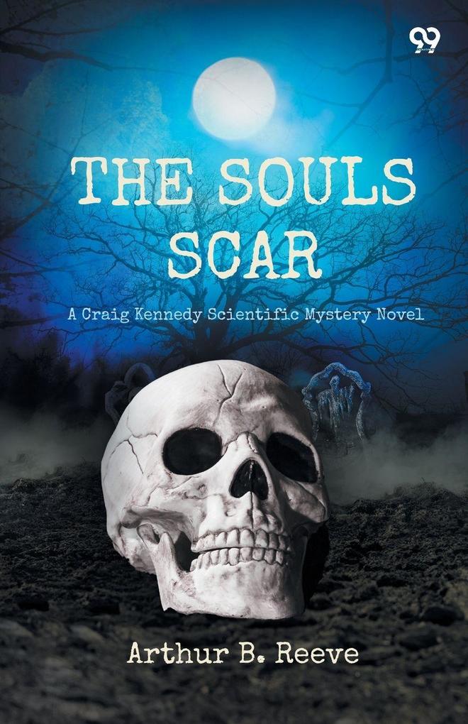The Soul Scar A Craig Kennedy Scientific Mystery Novel