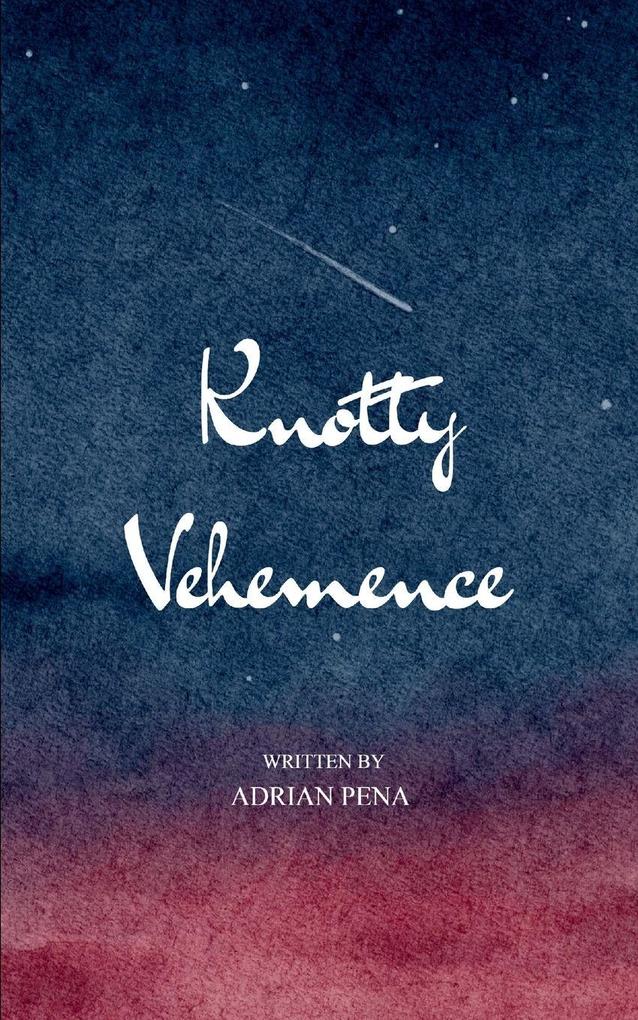Knotty Vehemence