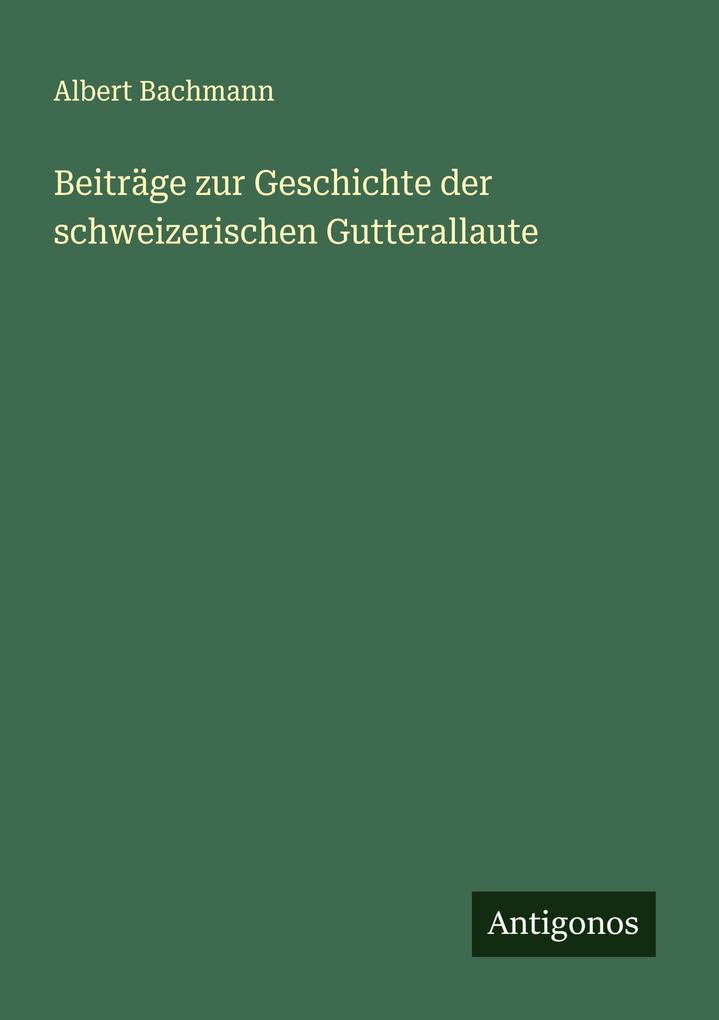 Beiträge zur Geschichte der schweizerischen Gutterallaute