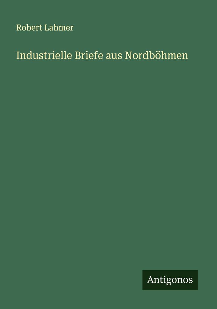 Industrielle Briefe aus Nordböhmen