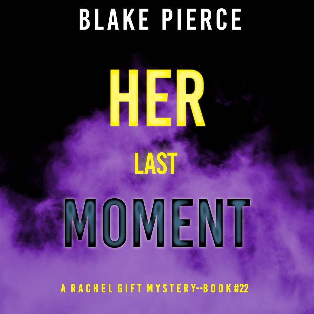 Her Last Moment (A Rachel Gift FBI Suspense ThrillerBook 22)