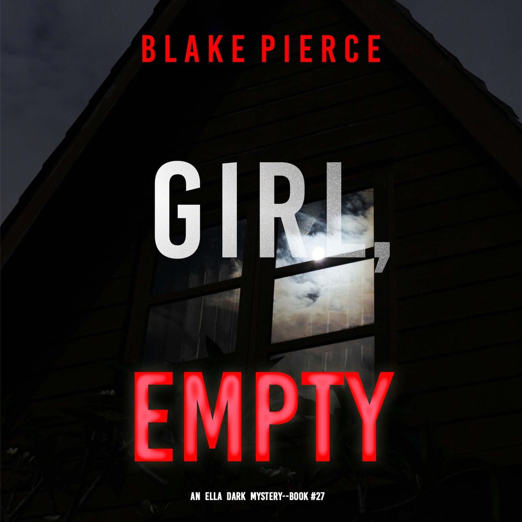 Girl Empty (An Ella Dark FBI Suspense ThrillerBook 27)