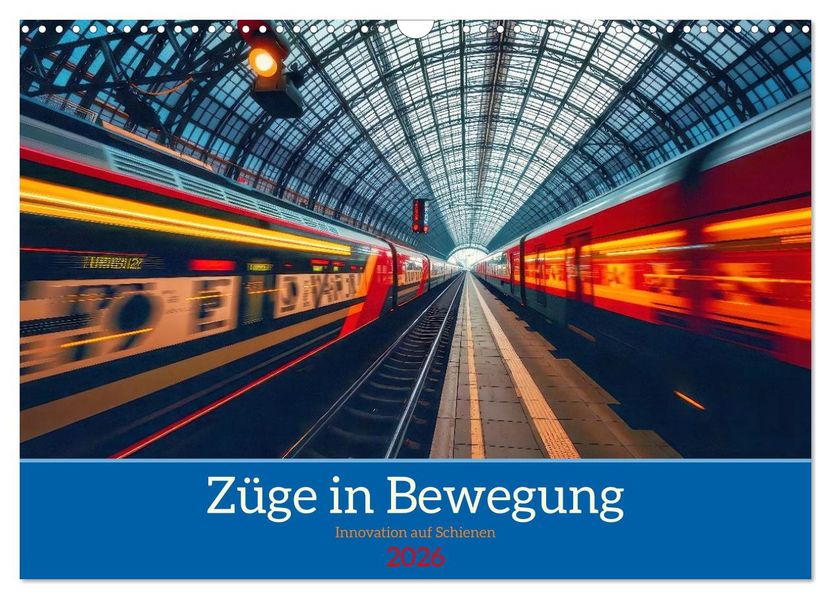 Züge in Bewegung (Wandkalender 2026 DIN A3 quer) CALVENDO Monatskalender