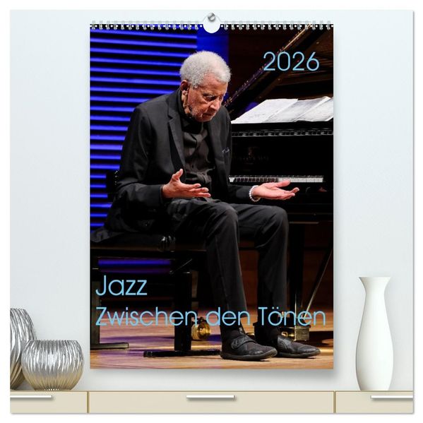 Jazz - Zwischen den Tönen (hochwertiger Premium Wandkalender 2026 DIN A2 hoch) Kunstdruck in Hochglanz