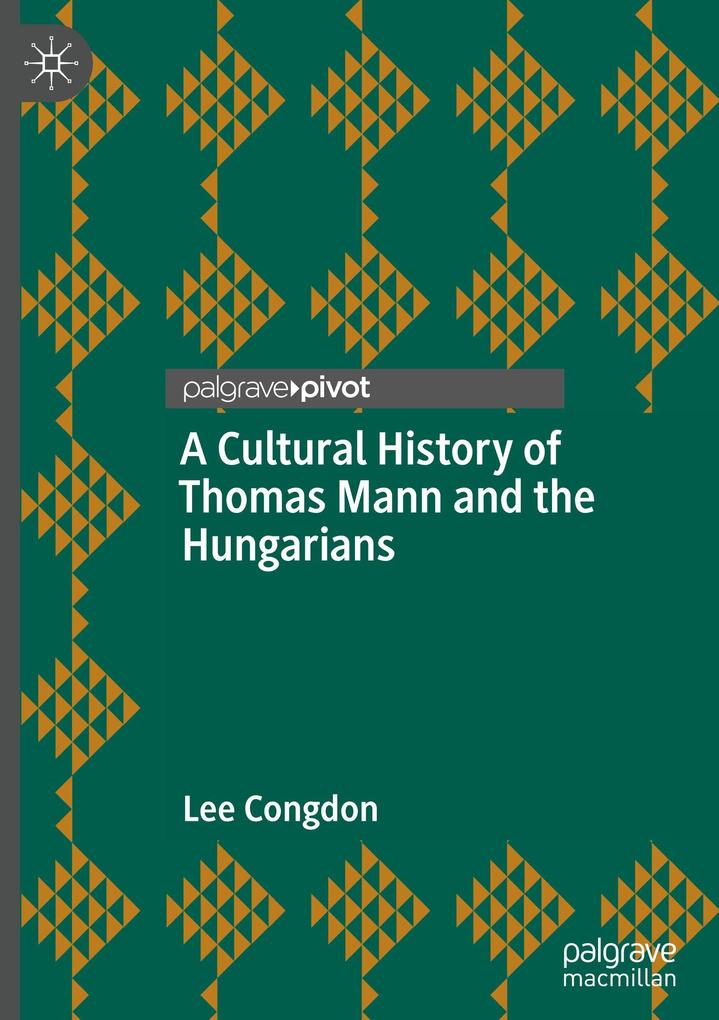 A Cultural History of Thomas Mann and the Hungarians