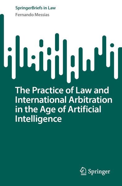 The Practice of Law and International Arbitration in the Age of Artificial Intelligence