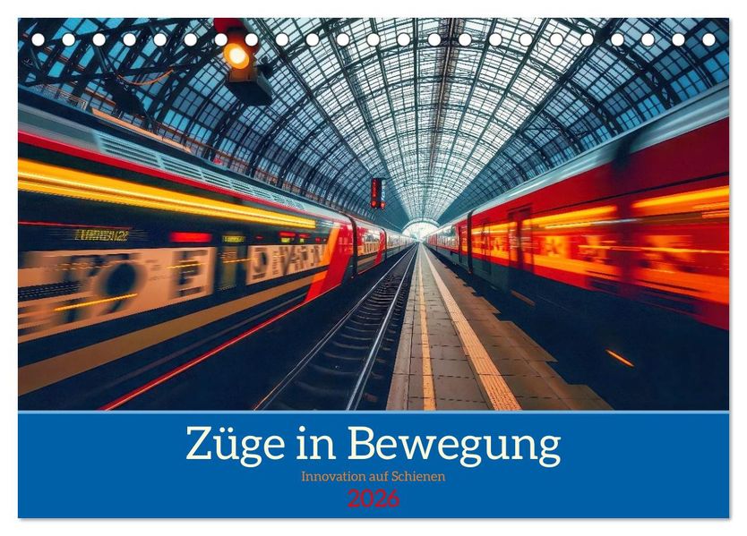 Züge in Bewegung (Tischkalender 2026 DIN A5 quer) CALVENDO Monatskalender