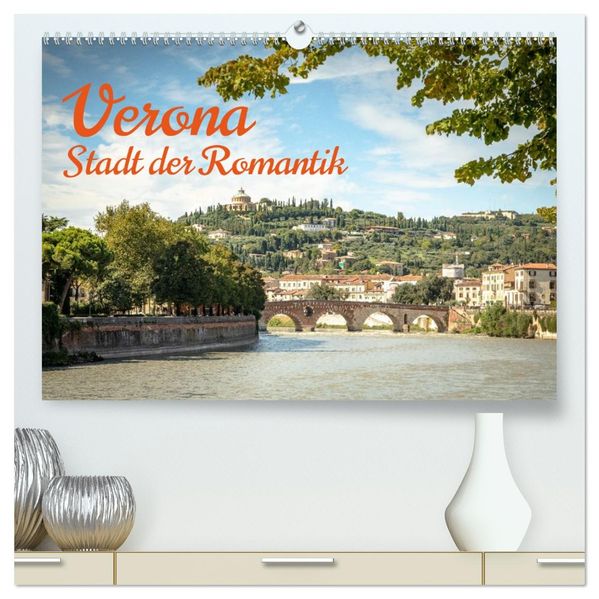Verona Stadt der Romantik (hochwertiger Premium Wandkalender 2026 DIN A2 quer) Kunstdruck in Hochglanz