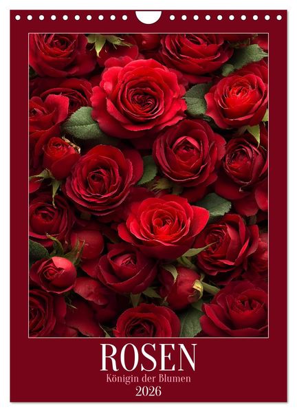 Rosen - Königin der Blumen (Wandkalender 2026 DIN A4 hoch) CALVENDO Monatskalender