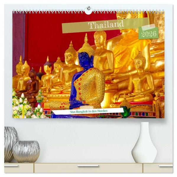 Thailand - Von Bangkok in den Norden (hochwertiger Premium Wandkalender 2026 DIN A2 quer) Kunstdruck in Hochglanz