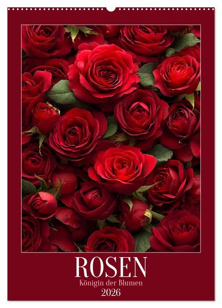 Rosen - Königin der Blumen (Wandkalender 2026 DIN A2 hoch) CALVENDO Monatskalender