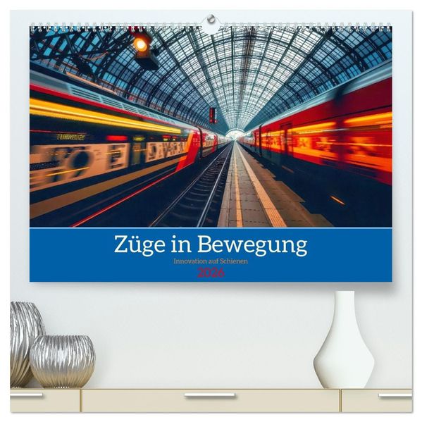 Züge in Bewegung (hochwertiger Premium Wandkalender 2026 DIN A2 quer) Kunstdruck in Hochglanz