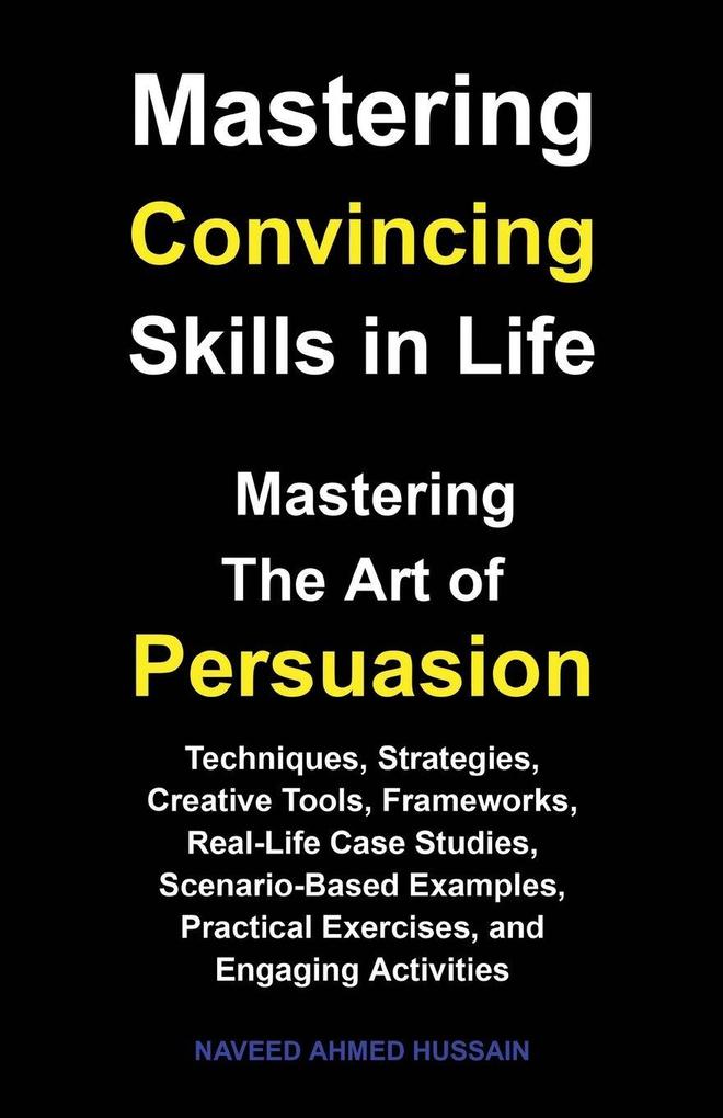 Mastering Convincing Skills in Life