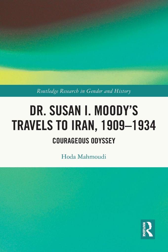 Dr. Susan I. Moody's Travels to Iran 1909-1934